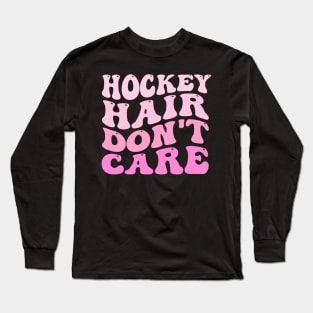 Hockey Hair Don't Care Long Sleeve T-Shirt